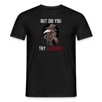 Aber haben Sie Blutegel ausprobiert - Weiblicher - Männer T-Shirt - Schwarz - Vorne - AI Model Male 178 light (178cm)