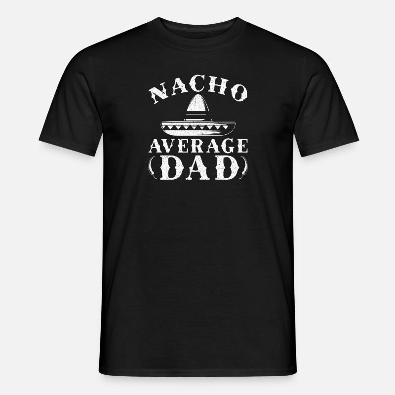 Nacho Average Dad - Men's T-Shirt - black