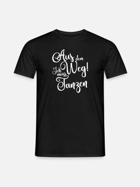 Aus dem Weg ich muss tanzen - Männer T-Shirt - Schwarz
