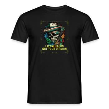 I Want Tacos Not Your Opinion Taco Eater Mexican - Männer T-Shirt - Schwarz - Vorne - AI Model Male 178 light (178cm)