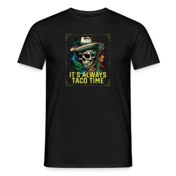 It's Always Taco Time Mexican Food Foodie Taco - Männer T-Shirt - Schwarz - Vorne - AI Model Male 178 light (178cm)