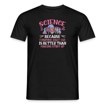 Science Because Figuring Something Out Is Better - Men's T-Shirt - black - Front - AI Model Male 178 light (178cm)