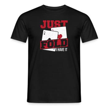 Just Fold I Have It Game Card Poker Chips Aces Spa - Men's T-Shirt - black - Front - AI Model Male 178 light (178cm)