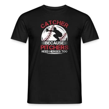 Catcher Because Pitchers Need Heroes Too - Männer T-Shirt - Schwarz - Vorne - AI Model Male 178 light (178cm)