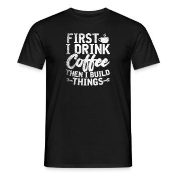 D’abord je bois du café puis je construis des choses - T-shirt homme - noir - Devant - AI Model Male 178 light (178cm)