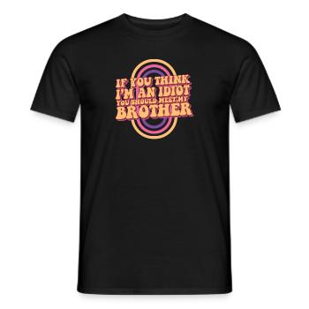 If You Think I'm An Idiot You Should Meet My - Men's T-Shirt - black - Front - AI Model Male 178 light (178cm)