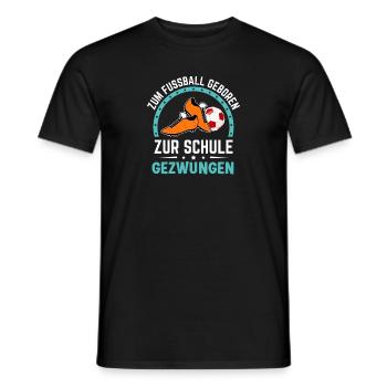 Zum Fussball geboren zur Schule gezwungen Schüler - Männer T-Shirt - Schwarz - Vorne - AI Model Male 178 light (178cm)