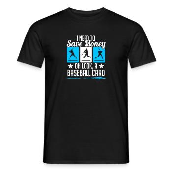 I Need To Save Money Oh Look A Baseball Card Colle - Men's T-Shirt - black - Front - AI Model Male 178 light (178cm)