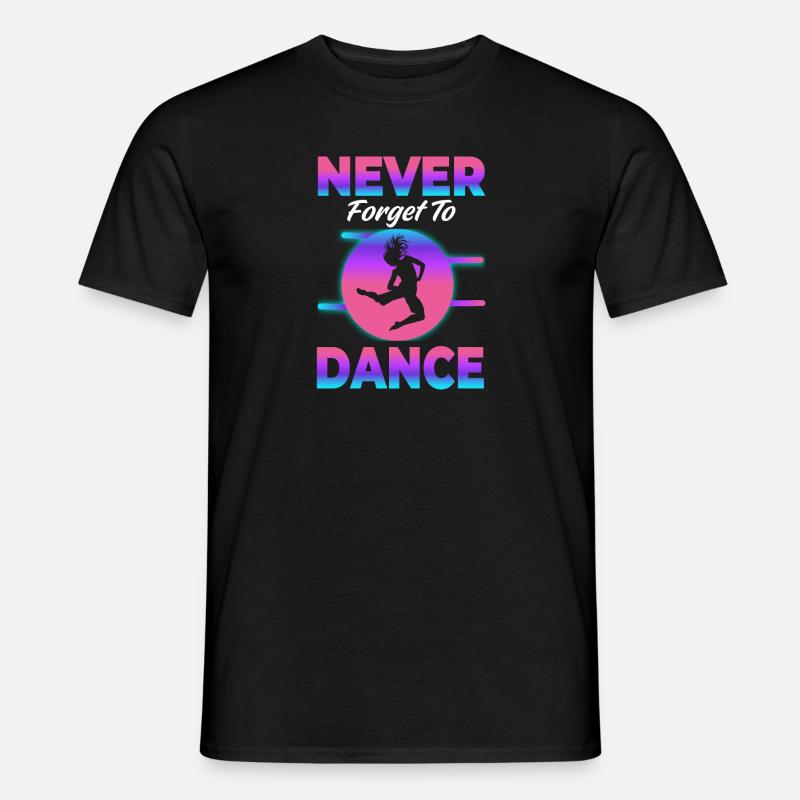 Never forget to dance Tanzen Hobby - Männer T-Shirt - Schwarz
