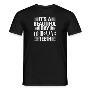 It's A Beautiful Day To Save Teeth Zahnarzt - Männer T-Shirt - Schwarz - Vorne - AI Model Male 178 light (178cm)