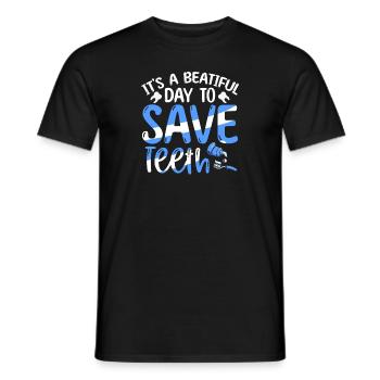 It's A Beautiful Day To Save Teeth Zahnarzt - Männer T-Shirt - Schwarz - Vorne - AI Model Male 178 light (178cm)