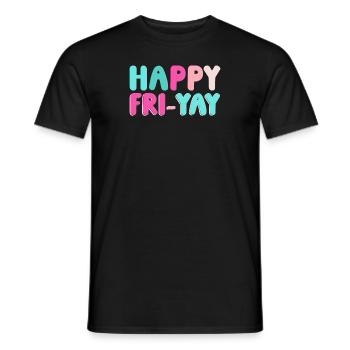 Happy Fri Yay Weekend Party Free Time - Men's T-Shirt - black - Front - AI Model Male 178 light (178cm)