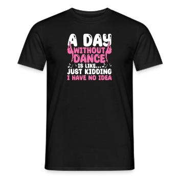 A Day Without Dance Is Like - Men's T-Shirt - black - Front - AI Model Male 178 light (178cm)