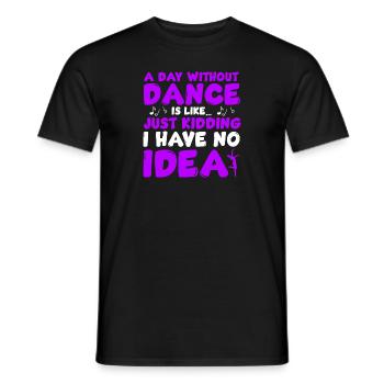 A Day Without Dance Is Like - Men's T-Shirt - black - Front - AI Model Male 178 light (178cm)