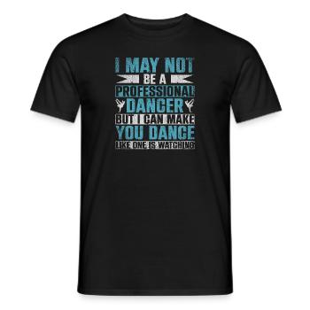 I May Not Be A Professional Dancer - Men's T-Shirt - black - Front - AI Model Male 178 light (178cm)