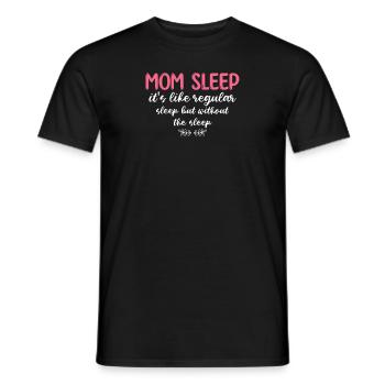 Mom Sleep It's Like Regular Sleep - Men's T-Shirt - black - Front - AI Model Male 178 light (178cm)