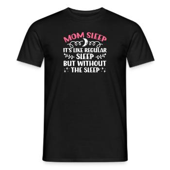 Mom Sleep It's Like Regular Sleep - Men's T-Shirt - black - Front - AI Model Male 178 light (178cm)