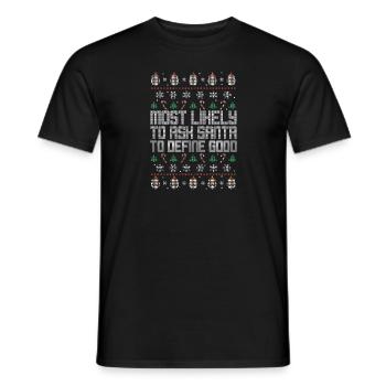 Most Likely To Ask Santa To Define Good Ugly - Männer T-Shirt - Schwarz - Vorne - AI Model Male 178 light (178cm)