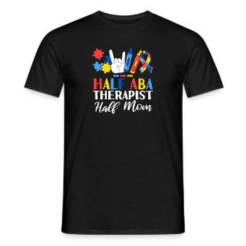 Half ABA Therapist Half Mom Applied Behavior - Men's T-Shirt - black - Front - AI Model Male 178 light (178cm)