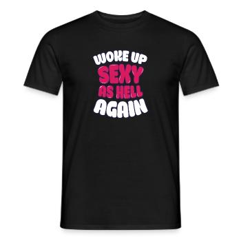 Woke Up Sexy As Hell Again Funny Self Confidence - Männer T-Shirt - Schwarz - Vorne - AI Model Male 178 light (178cm)