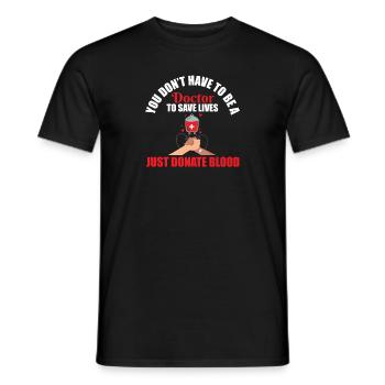 you do You Don't Have To Be A Doctor To Save Lives - Männer T-Shirt - Schwarz - Vorne - AI Model Male 178 light (178cm)