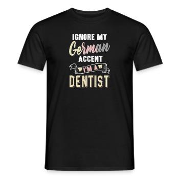 Ignore My German Accent I'm A Dentist Funny Tea - Men's T-Shirt - black - Front - AI Model Male 178 light (178cm)