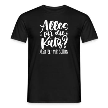 Alles für die Katz - also bei mir schon - Männer T-Shirt - Schwarz - Vorne - AI Model Male 178 light (178cm)