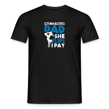 Gymnastics Dad She Flips I Pay Gymnast Daddy Father - Men's T-Shirt - black - Front - AI Model Male 178 light (178cm)