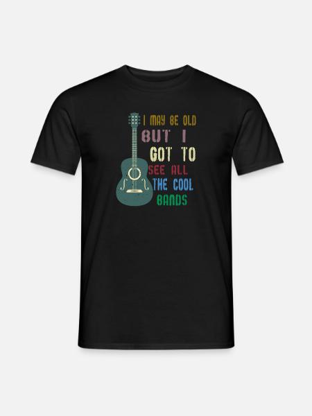 I May Be Old But I Got To See All The Cool Bands - Männer T-Shirt - Schwarz