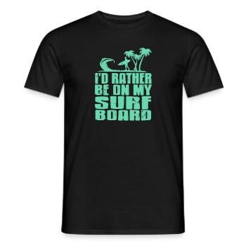 I'd Rather Be On My Surf Board Surfing T-Shirt - Männer T-Shirt - Schwarz - Vorne - AI Model Male 178 light (178cm)