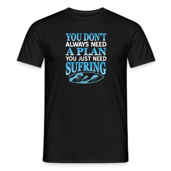 Don't Always Need A Plan You Just Need Surfing - Männer T-Shirt - Schwarz - Vorne - AI Model Male 178 light (178cm)