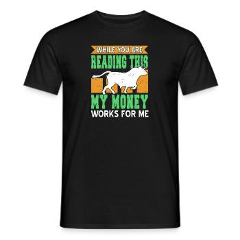 While You Are Reading This My Money Works Present - Men's T-Shirt - black - Front - AI Model Male 178 light (178cm)