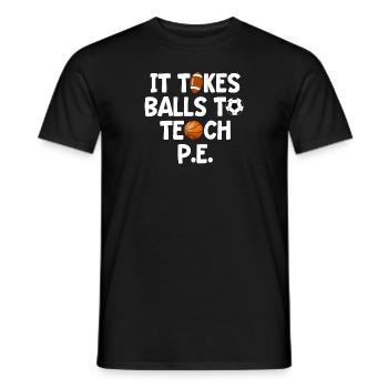 It Takes Balls To Teach PE - Men's T-Shirt - black - Front - AI Model Male 178 light (178cm)