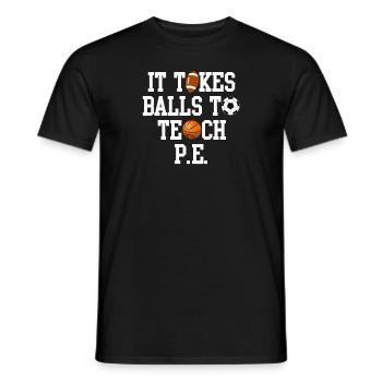 Physical Education It Takes Balls To Teach PE - Men's T-Shirt - black - Front - AI Model Male 178 light (178cm)