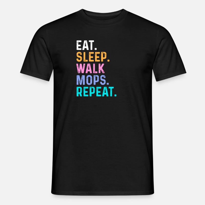 Eat Sleep Walk Mops Repeat - Men's T-Shirt - black
