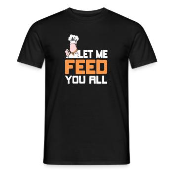 Let Me Feed You All Awesome Cooking T-Shirt - Men's T-Shirt - black - Front - AI Model Male 178 light (178cm)