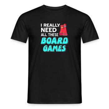 I Really Need All These Board Games Cool Chess - Männer T-Shirt - Schwarz - Vorne - AI Model Male 178 light (178cm)