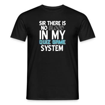 Sir There Is No BLOOD In My Quiz Game System - Men's T-Shirt - black - Front - AI Model Male 178 light (178cm)