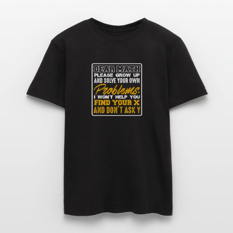 Dear Math Please Grow Up & Solve Your Problems Men’s T-shirt