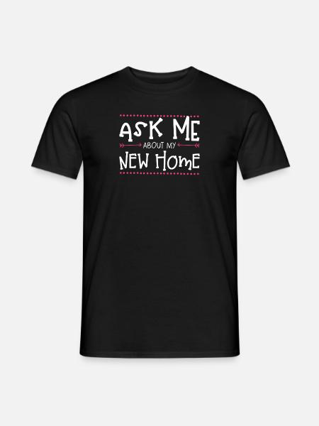 Ask me about my new home - Men's T-Shirt - black