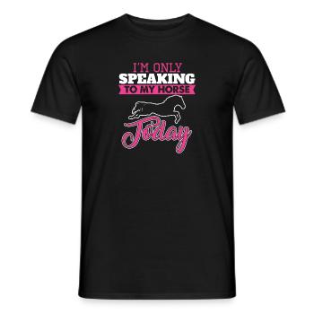 I'm Only Speaking To My Horse Today Funny Present - Men's T-Shirt - black - Front - AI Model Male 178 light (178cm)
