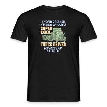 Never Dreamed I'd Be A Super Cool Truck Driver - Men's T-Shirt - black - Front - AI Model Male 178 light (178cm)