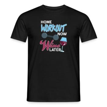 Home Workout Now Wine Later Funny Wine Lover - Männer T-Shirt - Schwarz - Vorne - AI Model Male 178 light (178cm)