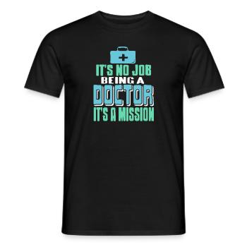 It's No Job Being A Doctor It's A Mission Cool - Men's T-Shirt - black - Front - AI Model Male 178 light (178cm)