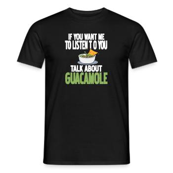You Want Me To Listen To You Talk About Guacamole - Men's T-Shirt - black - Front - AI Model Male 178 light (178cm)