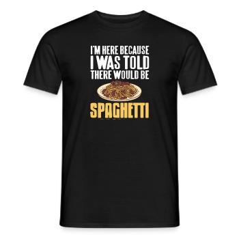 Here Because I Was Told There Would Be Spaghetti - Men's T-Shirt - black - Front - AI Model Male 178 light (178cm)