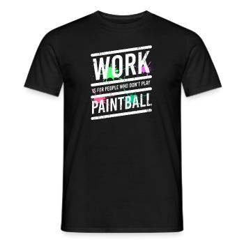 Work Is For People Who Don't Play Paintball - Men's T-Shirt - black - Front - AI Model Male 178 light (178cm)