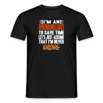 I'm An Ophthalmologist Let's Assume I'm Never - Men's T-Shirt - black - Front - AI Model Male 178 light (178cm)