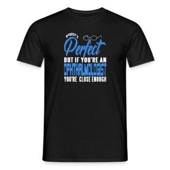 Nobody's Perfect But If You're An Ophthalmologist - Men's T-Shirt - black - Front - AI Model Male 178 light (178cm)