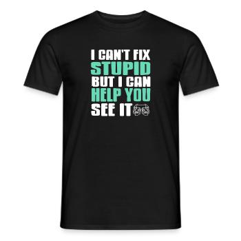 I Can't Fix Stupid But I Can Help You See It Funny - Men's T-Shirt - black - Front - AI Model Male 178 light (178cm)